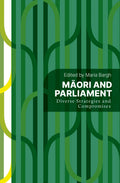 Māori and Parliament: Diverse Strategies and Compromises