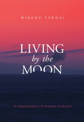 Living by the Moon by Wiremu Tāwhai