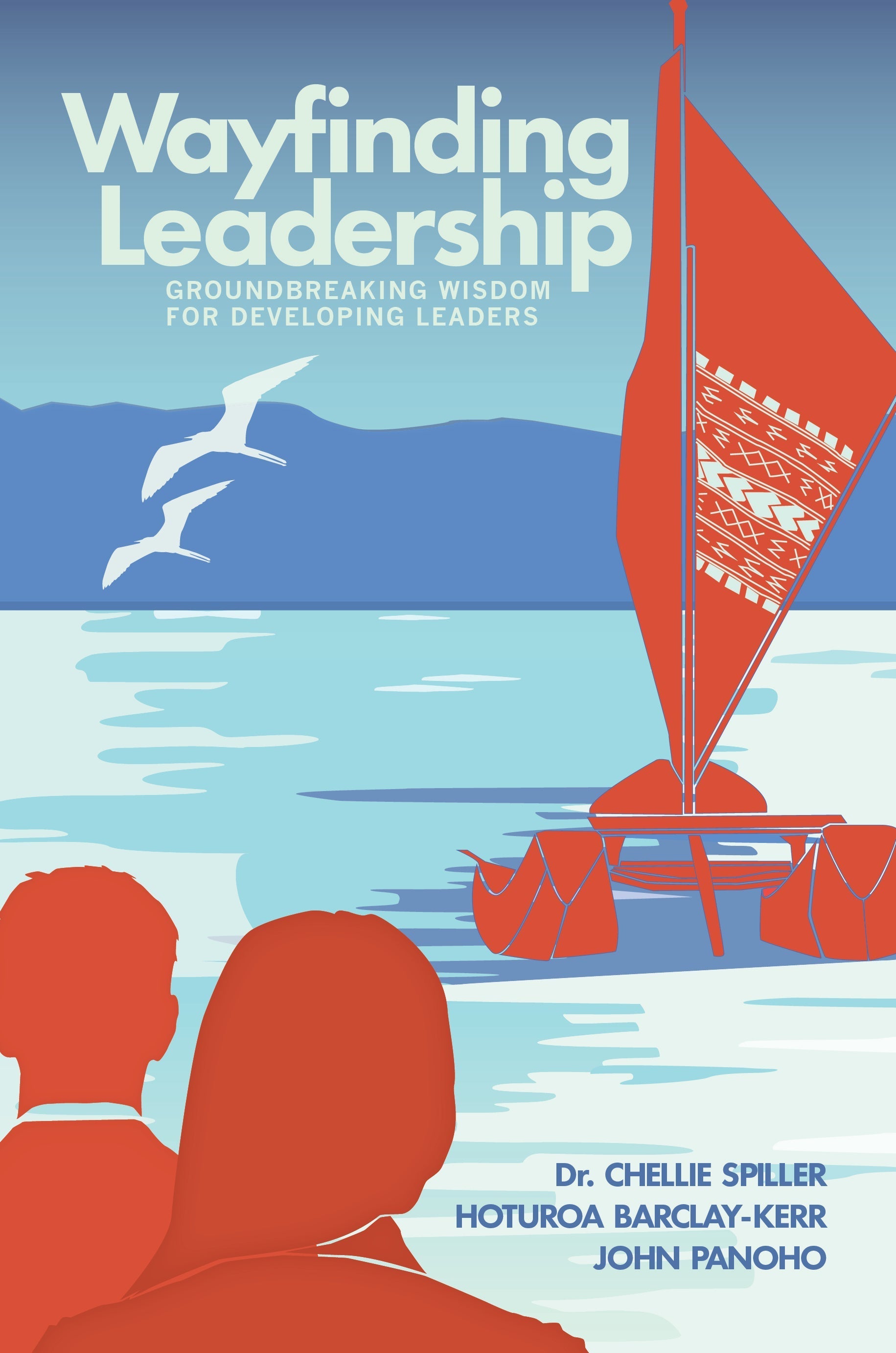 Wayfinding Leadership by Chellie Spiller, Hoturoa Barclay-Kerr and John Panoho
