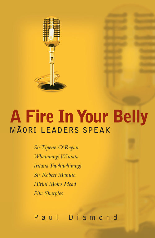 A Fire In Your Belly Maori Leaders Speak book about Maori leadership and indigenous leadership in Aotearoa New Zealand