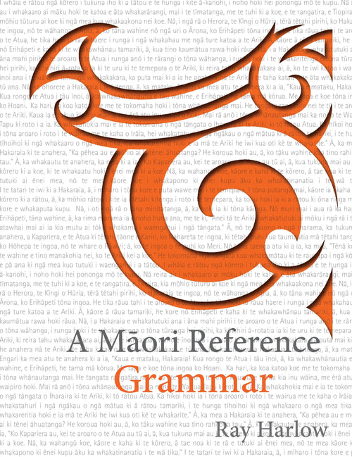 A Maori Reference Grammar book for advanced learners and teachers explaining modern Maori language sentence structure