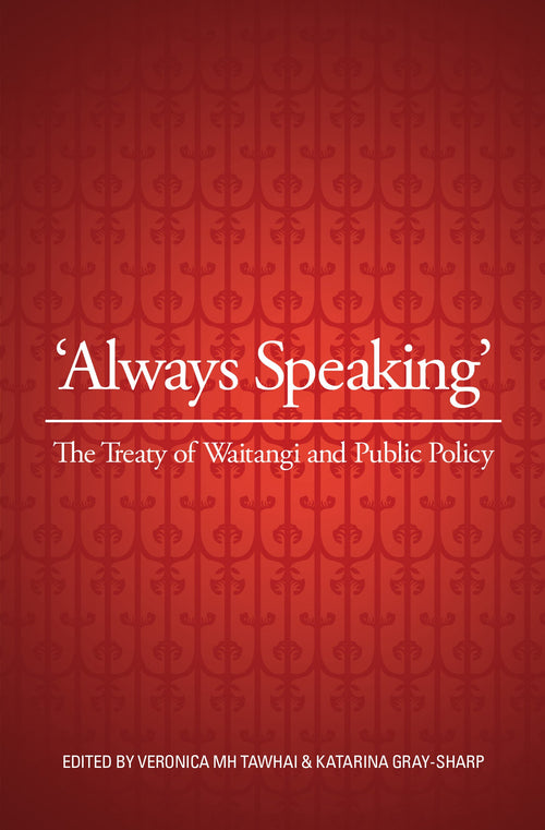 Always Speaking The Treaty of Waitangi and Public Policy book about the role of the Treaty of Waitangi in New Zealand public policy