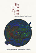 He Kupu Tuku Iho book about Maori language culture and tikanga by Timoti Karetu and Wharehuia Milroy