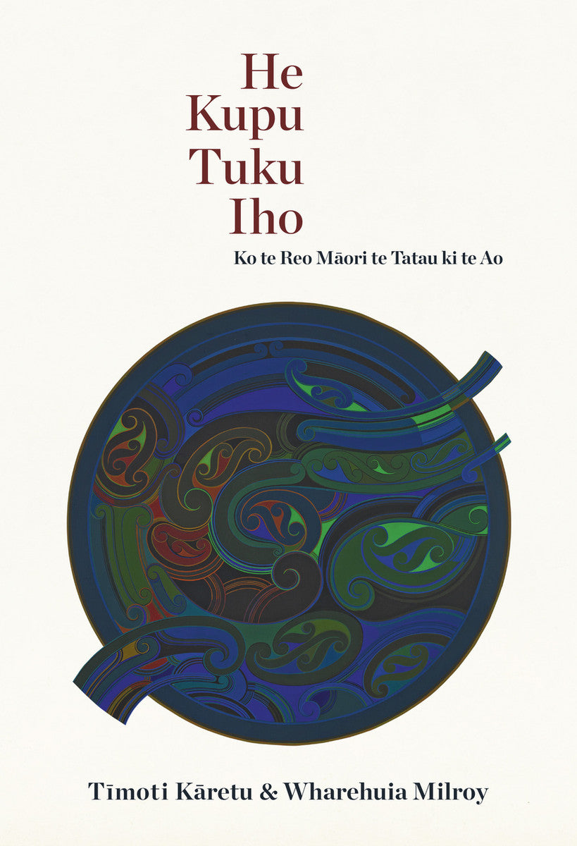 He Kupu Tuku Iho book about Maori language culture and tikanga by Timoti Karetu and Wharehuia Milroy