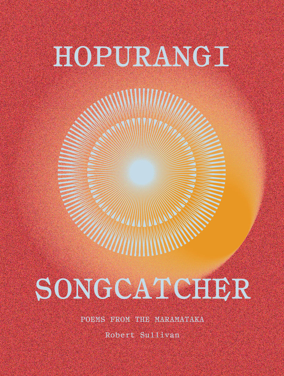 Hopurangi Songcatcher poetry collection by Robert Sullivan inspired by maramataka and Maori knowledge