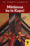 Matamua Ko Te Kupu Maori book about haka waiata and Maori performing arts by Sir Timoti Karetu