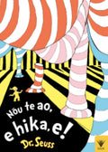 Nou te Ao e Hika e te reo Maori translation of Oh the Places Youll Go by Dr Seuss