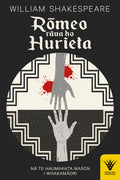 Romeo raua ko Hurieta te reo Maori translation of Shakespeare Romeo and Juliet