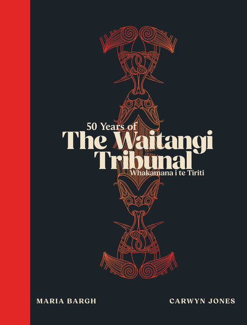 50 Years of the Waitangi Tribunal Whakamana i Te Tiriti book about Treaty of Waitangi history and Māori rights in Aotearoa